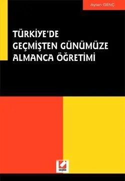 Türkiye'de Geçmişten GünümüzeAlmanca Öğretimi – Ayten Genç – Seçkin Yayıncılık kitap kapağı