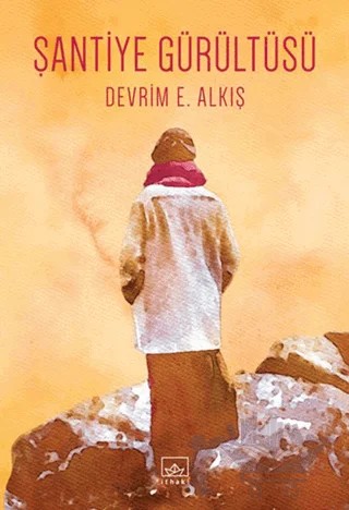 Şantiye Gürültüsü – Devrim E. Alkış – İthaki Yayınları kitap kapağı