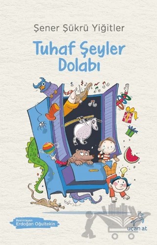Tuhaf Şeyler Dolabı – Şener Şükrü Yiğitler – Uçan At Yayınları kitap kapağı