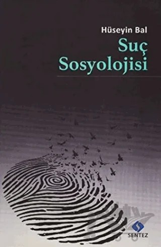 Suç Sosyolojisi – Hüseyin Bal – Sentez Yayınları kitap kapağı