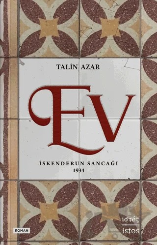 Ev - İskenderun Sancağı 1934 – Talin Azar – İstos Yayıncılık kitap kapağı
