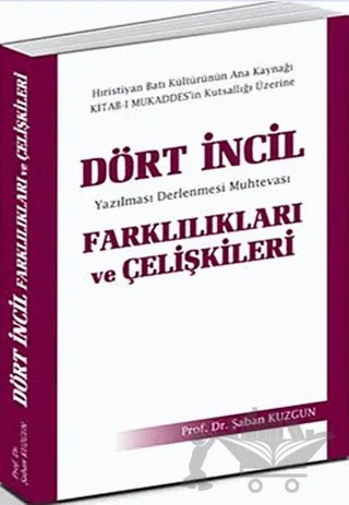 Dört İncil Farklılıkları ve Çelişkileri – Şaban Kuzgun – Fazilet Neşriyat kitap kapağı