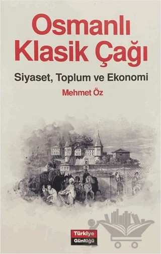 Osmanlı Klasik Çağı – Mehmet Öz – Türkiye Günlüğü kitap kapağı