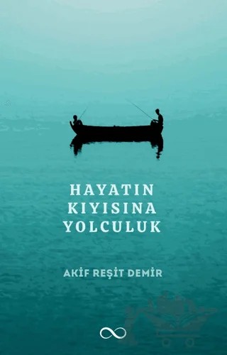 Hayatın Kıyısına Yolculuk – Akif Reşit Demir – Bengisu Yayınları kitap kapağı