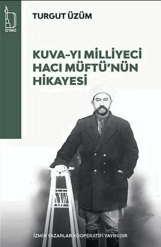 Kuva-yı Milliyeci Hacı Müftü'nün Hikayesi – Turgut Üzüm – İZYAKO kitap kapağı