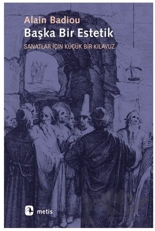 Başka Bir Estetik – Alain Badiou – Metis Yayınları kitap kapağı
