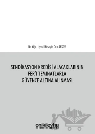 Sendikasyon Kredisi Alacaklarının Fer'i Teminatlarla Güvence Altına Alınması – Hüseyin Can Aksoy – On İki Levha Yayınları kitap kapağı