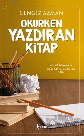 Okurken Yazdıran Kitap – Cengiz Azman – Tılsım Yayınevi kitap kapağı
