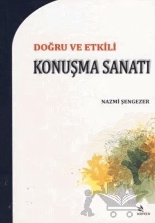 Doğru ve Etkili Konuşma Sanatı – Nazmi Şengezer – Kriter Yayınları kitap kapağı