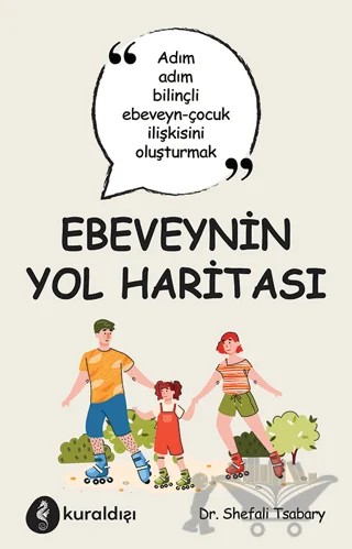 Ebeveynin Yol Haritası – Shefali Tsabary – Kuraldışı Yayınevi kitap kapağı