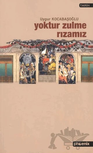 Yoktur Zulme Rızamız – Uygur Kocabaşoğlu – Phoenix Yayınevi kitap kapağı
