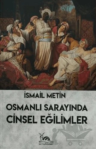 Osmanlı Sarayında Cinsel Eğlimler – İsmail Metin – Sarmal Kitabevi kitap kapağı
