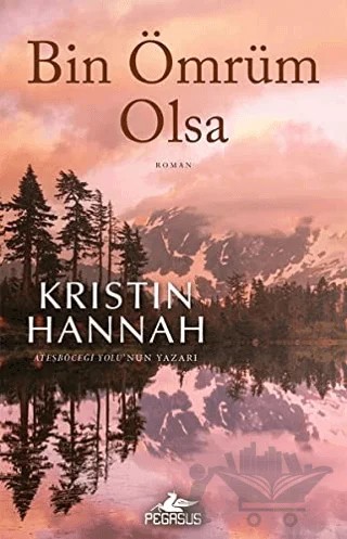 Bin Ömrüm Olsa – Kristin Hannah – Pegasus Yayınları kitap kapağı