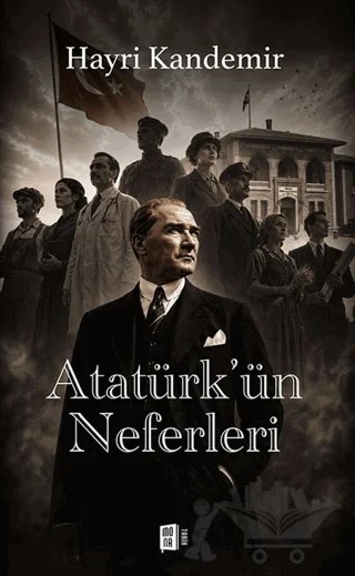 Atatürk'ün Neferleri – Hayri Kandemir – Mona Kitap kitap kapağı