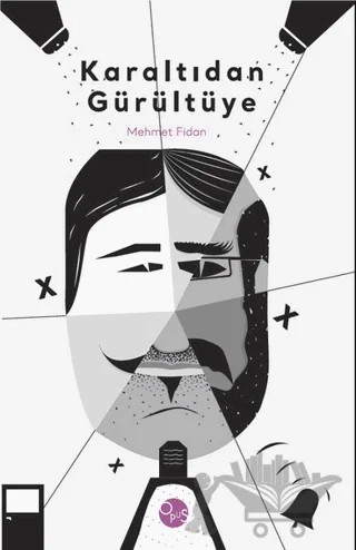 Karaltıdan Gürültüye – Mehmet Fidan – Opus Yayınları kitap kapağı