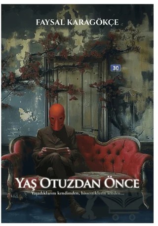 Yaş Otuzdan Önce – Faysal Karagökçe – Ulysses Yayınları kitap kapağı