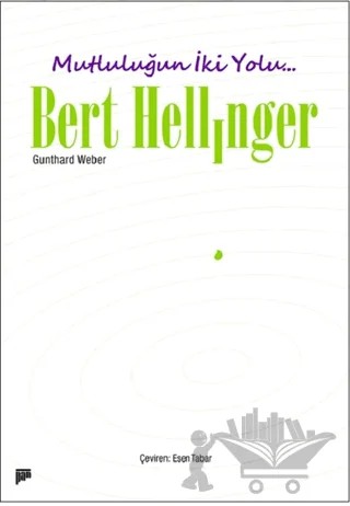 Mutluluğun İki Yolu... – Bert Hellinger, Gunthard Weber – Pan Yayıncılık kitap kapağı