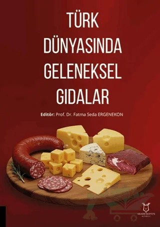 Türk Dünyasında Geleneksel Gıdalar – Kolektif – Akademisyen Kitabevi kitap kapağı