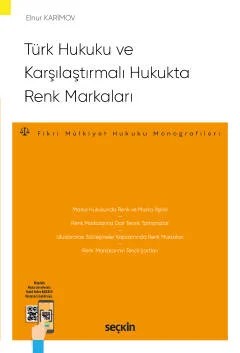 Türk Hukuku ve Karşılaştırmalı Hukukta Renk Markaları – Fikri Mülkiyet Hukuku Monografileri – – Elnur Karimov – Seçkin Yayıncılık kitap kapağı