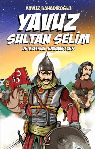 Yavuz Sultan Selim ve Kutsal Emanetler – Yavuz Bahadıroğlu – Panama Yayıncılık kitap kapağı