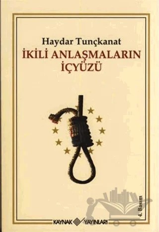 İkili Anlaşmaların İçyüzü – Haydar Tunçkanat – Kaynak Yayınları kitap kapağı