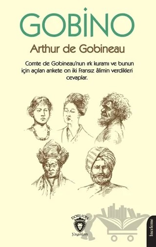Gobino Comte de Gobineaunun Irk Kuramı ve Bunun İçin Açılan Ankete On İki Fransız Alimin Verdikleri Cevaplar – Arthur de Gobineau – Dorlion Yayınları kitap kapağı