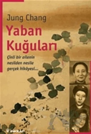 Yaban Kuğuları Çinli Bir Ailenin Nesilden Nesile Gerçek Hikayesi – Jung Chang – İnkılap Kitabevi kitap kapağı