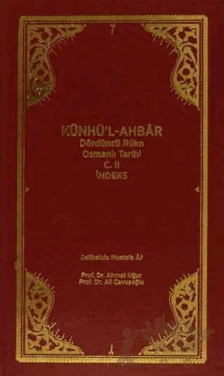 Künhü'l-Ahbar Dördüncü Rükn Osmanlı Tarihi Cilt: 2 - İndeks – Gelibolulu Mustafa Ali – Türk Tarih Kurumu Yayınları kitap kapağı