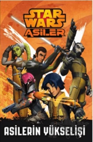 Star Wars Asiler : Asilerin Yükselişi – Kolektif – Doğan Egmont Yayıncılık kitap kapağı