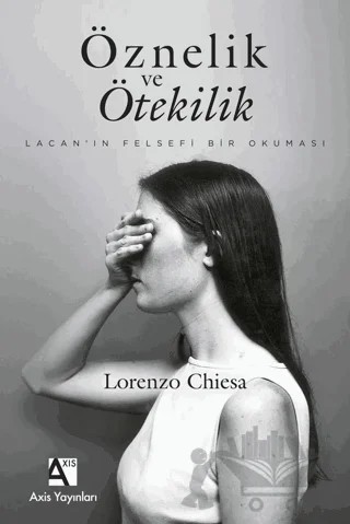 Öznelik ve Ötekilik – Lorenzo Chiesa – Axis Yayınları kitap kapağı