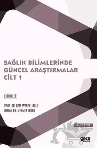 Sağlık Bilimlerinde Güncel Araştırmalar Cilt 1 – Cem Evereklioğlu, Mehmet Erten – Gece Kitaplığı kitap kapağı
