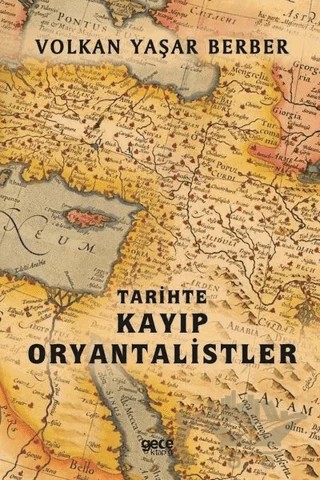 Tarihte Kayıp Oryantalistler – Volkan Yaşar Berber – Gece Kitaplığı kitap kapağı