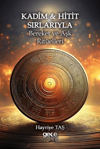 Kadim & Hitit Sırlarıyla Bereket ve Aşk Ritüelleri – Hayriye Taş – Gece Kitaplığı kitap kapağı