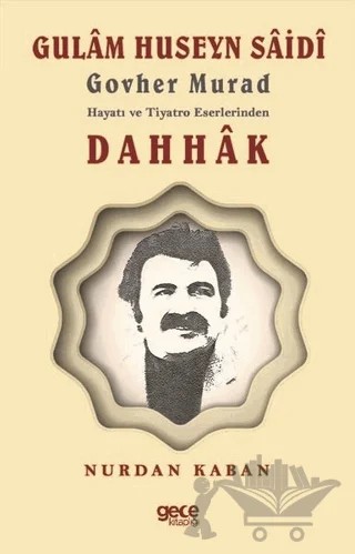 Gulam Huseyn Saidi Govher Murad Hayatı ve Tiyatro Eserlerinden Dahhak – Nurdan Kaban – Gece Kitaplığı kitap kapağı