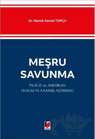 Meşru Savunma - İngiliz ve Amerikan Hukukuyla Karşılaştırmalı – Namık Kemal Topçu – Adalet Yayınevi kitap kapağı