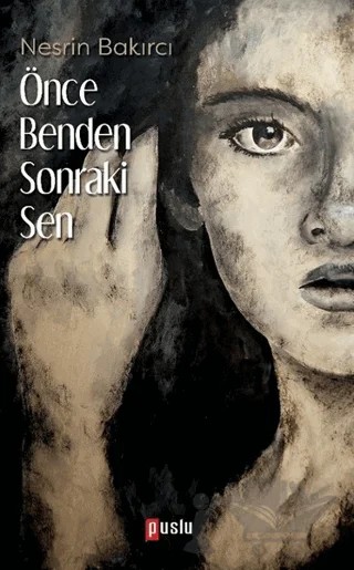 Önce Benden Sonraki Sen – Nesrin Bakırcı – Puslu Yayıncılık kitap kapağı