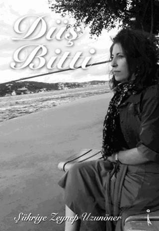Düş Bitti – Şükriye Zeynep Uzunöner – İkinci Adam Yayınları kitap kapağı