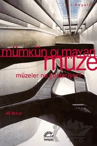 Mümkün Olmayan Müze – Ali Artun – İletişim Yayınevi kitap kapağı