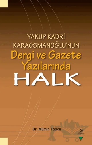 Yakup Kadri Karaosmanoğlu’nun Dergi ve Gazete Yazılarında Halk – Mümin Topcu – Grafiker Yayınları kitap kapağı
