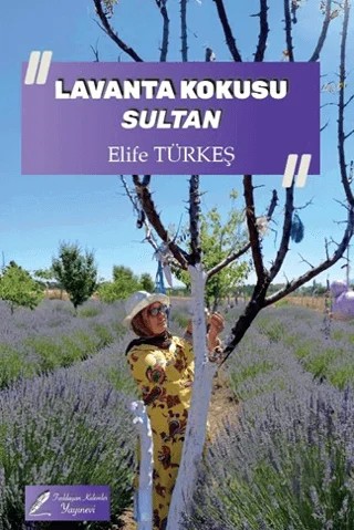Lavanta Kokusu Sultan – Elife Türkeş – Fısıldayan Kalemler Yayınevi kitap kapağı