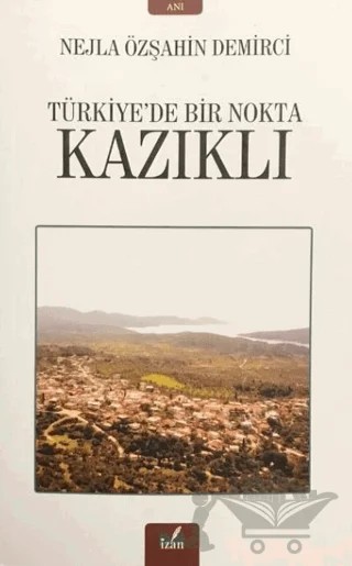 Kazıklı - Türkiye’de Bir Nokta – Nejla Özşahin Demirci – İzan Yayıncılık kitap kapağı