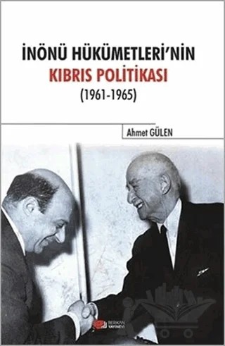 İnönü Hükümetlerinin Kıbrıs Politikası – Ahmet Gülen – Berikan Yayınevi kitap kapağı