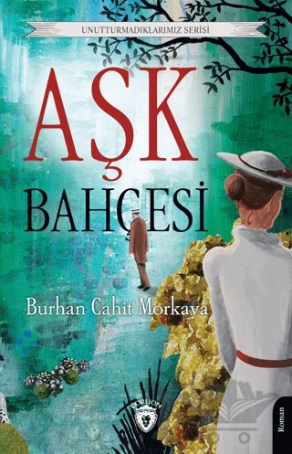 Aşk Bahçesi – Burhan Cahit Morkaya – Dorlion Yayınları kitap kapağı