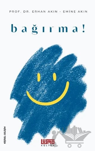 Bağırma! – Erhan Akın, Emine Akın – Lumo Yayın Grubu kitap kapağı