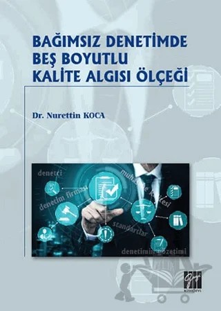 Bağımsız Denetimde Beş Boyutlu Kalite Algısı Ölçeği – Nurettin Koca – Gazi Kitabevi kitap kapağı