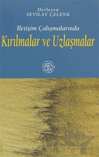 İletişim Çalışmalarında Kırılmalar ve Uzlaşmalar – Derleme – De Ki Yayınları kitap kapağı