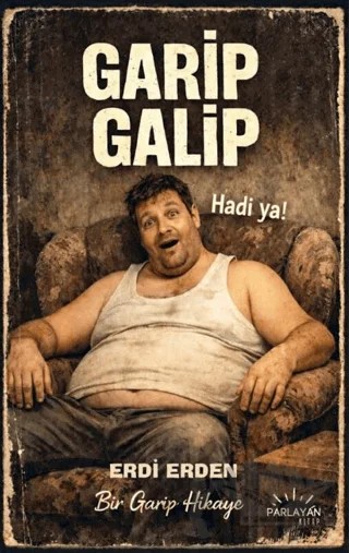 Garip Galip – Erdi Erden – Parlayan Kitap kitap kapağı