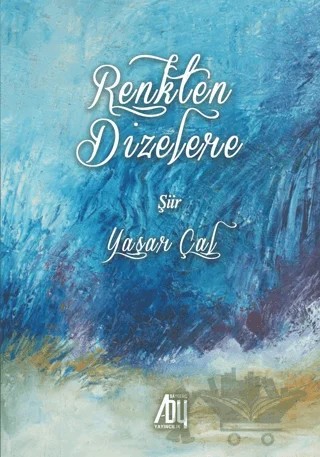 Renkten Dizelere – Yaşar Çal – Baygenç Yayıncılık kitap kapağı