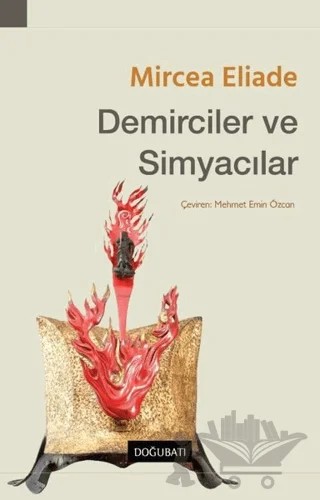 Demirciler ve Simyacılar – Mircea Eliade – Doğu Batı Yayınları kitap kapağı