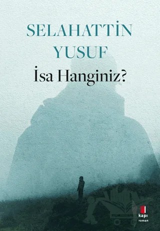 İsa Hanginiz? – Selahattin Yusuf – Kapı Yayınları kitap kapağı